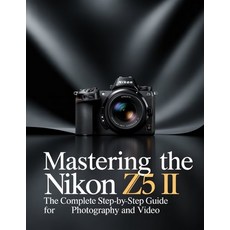 (英文圖書)Mastering the Nikon Z5 II: The Complete Step-by-Step Guide for Photography and V... 平裝版, Independently Published, 英文