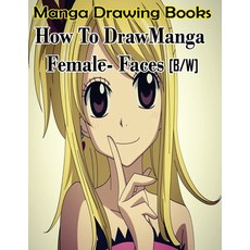 (영문도서) Manga Drawing Books How to Draw Manga Female Face: Learn Japanese Manga Eyes An... Paperback, Createspace Independent Pub..., English, 9781508697121
