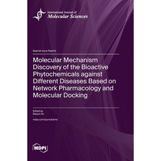 (영문도서)Molecular Mechanism Discovery of the Bioactive Phytochemicals against Different... Hardcover, Mdpi AG, English, 9783725845071