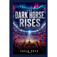 (영문도서)The Dark Horse Rises: Norway's Road Back to the World Cup Paperback, Independently Published, English, 9798199876421