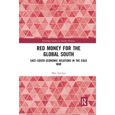 (영문도서) Red Money for the Global South: East-South Economic Relations in the Cold War Paperback, Routledge, English, 9781032173610