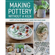 (영문도서) Making Pottery Without a Kiln: Happy Little Projects to Make for Your Home Paperback, Fox Chapel Publishing, English, 9781497104952