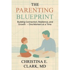 (英文圖書)The Parenting Blueprint: Building Connection Resilience and Growth - One Momen... 平裝版, Independently Published, 英文