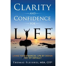 (영문도서) Clarity and Confidence for Life(R): Living Your Financial Life By Design Not By Default Hardcover, Gatekeeper Press, English, 9781662944680
