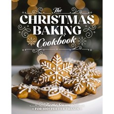 (영문도서) The Christmas Baking Cookbook: 'Tis the Season for 100+ Festive Treats Hardcover, Cider Mill Press, English, 9781400347124
