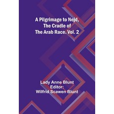(영문도서) A Pilgrimage to Nejd the Cradle of the Arab Race. Vol. 2 Paperback, Alpha Edition, English, 9789357395656