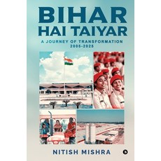 (영문도서)Bihar Hai Taiyar: A Journey of Transformation 2005-2025 Paperback, Notion Press, English, 9798899615733
