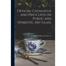 (영문도서) Official Catalogue and Price Lists on Public and Domestic Art Glass. Paperback, Legare Street Press, English, 9781015070493