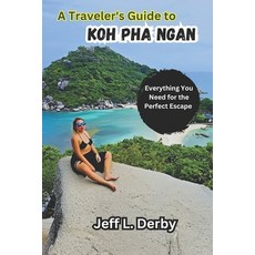 (영문도서) A Traveler's Guide to Koh Pha Ngan: Everything You Need for the Perfect Escape Paperback, Independently Published, English, 9798873569250