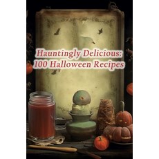 (영문도서) Hauntingly Delicious: 100 Halloween Recipes Paperback, Independently Published, English, 9798860231849