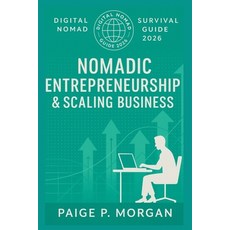 (영문도서)Nomadic Entrepreneurship & Scaling Business: Build and grow your borderless busi... Paperback, Independently Published, English, 9798269784496