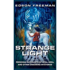 (英文圖書)Strange Light: Personal Accounts of UFOs NDEs and Other Enduring Mysteries 精裝版, Nil Desperandum Press, 英文