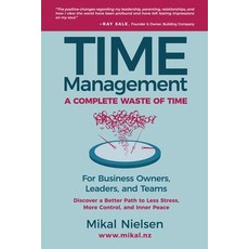 (영문도서) Time Management: A Complete Waste of Time for Business Owners Leaders and Tea... Paperback, Leadership Awake, LLC, English, 9798890791542