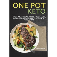 (영문도서) One Pot Keto: Easy Ketogenic Meals For Your Slow Cooker Skillet Stockpot And More Paperback, Createspace Independent Pub..., English, 9781722995645