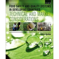 (영문도서) Food Safety and Quality Systems in Developing Countries: Volume III: Technical and Market Con... Hardcover, Academic Press, English, 9780128142721