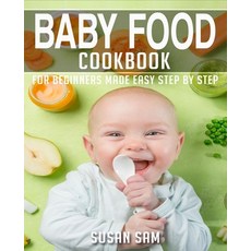(영문도서) Baby Food Cookbook: Book 1 for Beginners Made Easy Step by Step Paperback, Independently Published, English, 9798847641197