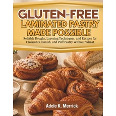 (영문도서)Gluten-Free Laminated Pastry Made Possible: Reliable Doughs Layering Techniques... Paperback, Independently Published, English, 9798184375823 Independently Published, English, 9798184375823