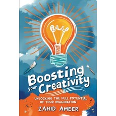 (영문도서) Boosting Your Creativity: Unlocking the Full Potential of Your Imagination Paperback, Independently Published, English, 9798309645619