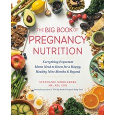 (영문도서) The Big Book of Pregnancy Nutrition: Everything Expectant Moms Need to Know for a Happy Heal... Paperback, Avery Publishing Group, English, 9780593543450