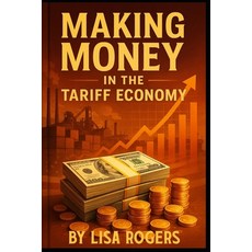 (영문도서)Making Money in the Tariff Economy Paperback, Independently Published, English, 9798297196896