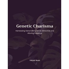 (영문도서) Genetic Charisma: Harnessing Gene Editing for an Attractive and Alluring Presence Paperback, Independently Published, English, 9798345907658