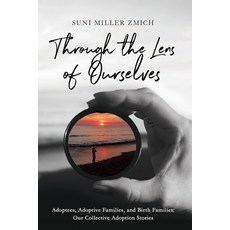 (영문도서) Through the Lens of Ourselves: Adoptees Adoptive Families and Birth Families: Our Collectiv... Paperback, Shiitake Press, LLC, English, 9781736930809
