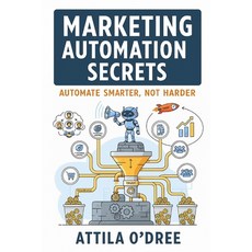 (英文圖書)Marketing Automation Secrets: Automate Smarter Not Harder 平裝版, Independently Published, 英文