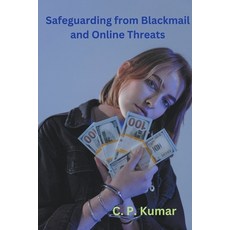 (영문도서) Safeguarding from Blackmail and Online Threats Paperback, C. P. Kumar, English, 9798223558415