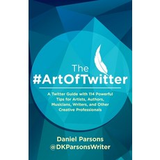 The #ArtOfTwitter: A Twitter Guide with 114 Powerful Tips for Artists Authors Musicians Writers ... Paperback, Amwriting Ltd, English, 9781913564131