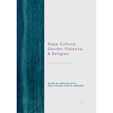 (영문도서) Rape Culture Gender Violence and Religion: Christian Perspectives Paperback, Palgrave MacMillan, English, 9783030102524