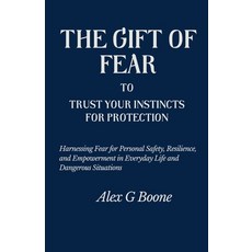 (영문도서)The Gift of Fear to Trust Your Instincts for Protection: Harnessing Fear for Per... Paperback, Independently Published, English, 9798267972956