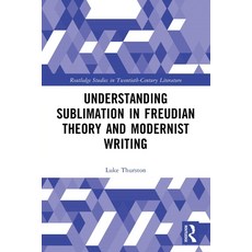 (영문도서)Understanding Sublimation in Freudian Theory and Modernist Writing Paperback, Routledge, English, 9781032494487