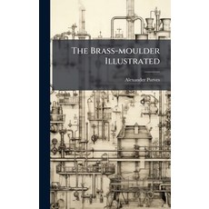 (영문도서)The Brass-moulder Illustrated Hardcover, Hutson Street Press, English, 9781024796100