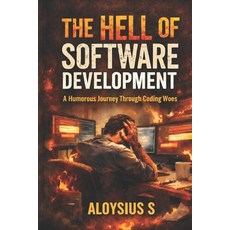 (영문도서)The Hell of Software Development: A Humorous Journey Through Coding Woes Paperback, Independently Published, English, 9798241324931