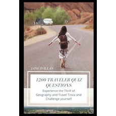 (영문도서) 1200 Traveler Quiz Questions: Experience the Thrill of Geography and Travel Trivia and Challe... Paperback, Independently Published