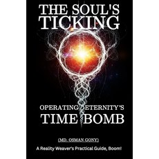 (英文圖書)The Soul's Ticking: Operating Eternity's Time Bomb: A Reality Weaver's Practical... 平裝版, Independently Published, 英文