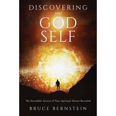 (영문도서) Discovering Your God Self: The Incredible Secrets of Your Spiritual Nature Revealed Paperback, Blb Publishing, English, 9780986153358