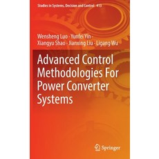 (영문도서) Advanced Control Methodologies For Power Converter Systems Hardcover, Springer, English, 9783030942885
