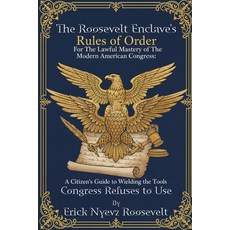 (영문도서)The Roosevelt Enclave's Rules of Order for the Lawful Mastery of The Modern Ame... Paperback, Independently Published, English, 9798275268669