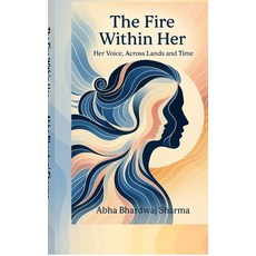 (영문도서)The Fire Within Her: Her Voice Across Lands and Time Hardcover, Notion Press, English, 9798898265342