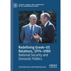 (영문도서) Redefining Greek-Us Relations 1974-1980: National Security and Domestic Politics Paperback, Palgrave MacMillan, English, 9783030476588