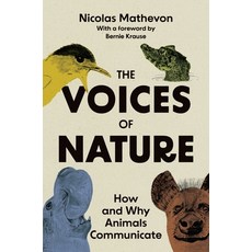 (영문도서) The Voices of Nature: How and Why Animals Communicate Paperback, Princeton University Press, English, 9780691239989