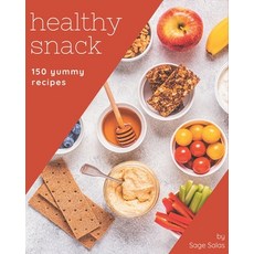 150 Yummy Healthy Snack Recipes: Make Cooking at Home Easier with Yummy Healthy Snack Cookbook! Paperback, Independently Published