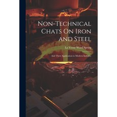 (영문도서) Non-Technical Chats On Iron and Steel: And Their Application to Modern Industry Paperback, Legare Street Press, English, 9781022848801