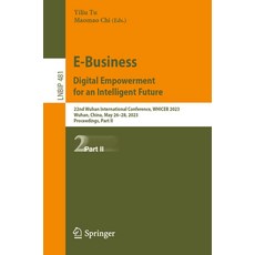 (영문도서) E-Business. Digital Empowerment for an Intelligent Future: 22nd Wuhan International Conferenc... Paperback, Springer, English, 9783031323010