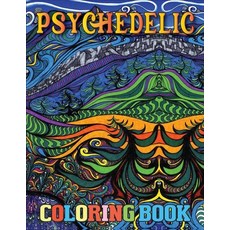 Psychedelic Coloring Book: Psychedelic Coloring Book With 40 Cool Images For Absolute Relaxation and... Paperback, Independently Published