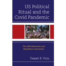 (영문도서) Us Political Ritual and the Covid Pandemic: The 2020 Democratic and Republican... Hardcover, Lexington Books, English, 9781666968668
