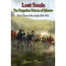 (영문도서) Lost Souls: The Forgotten Heroes of Eshowe Paperback, Createspace Independent Pub..., English, 9781986765176