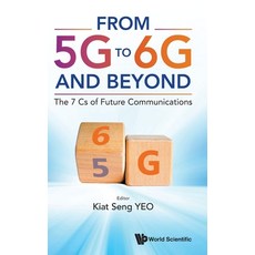 (영문도서) From 5G to 6G and Beyond: The 7 Cs of Future Communications Hardcover, World Scientific Publishing..., English, 9789811270840