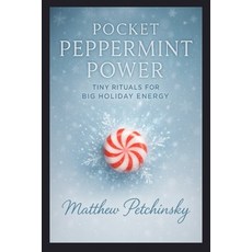 (영문도서)Pocket Peppermint Power: Tiny Rituals for Big Holiday Energy Paperback, Apophis Enterprises LLC, English, 9798295420191